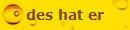 des hat er