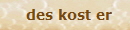 des kost er